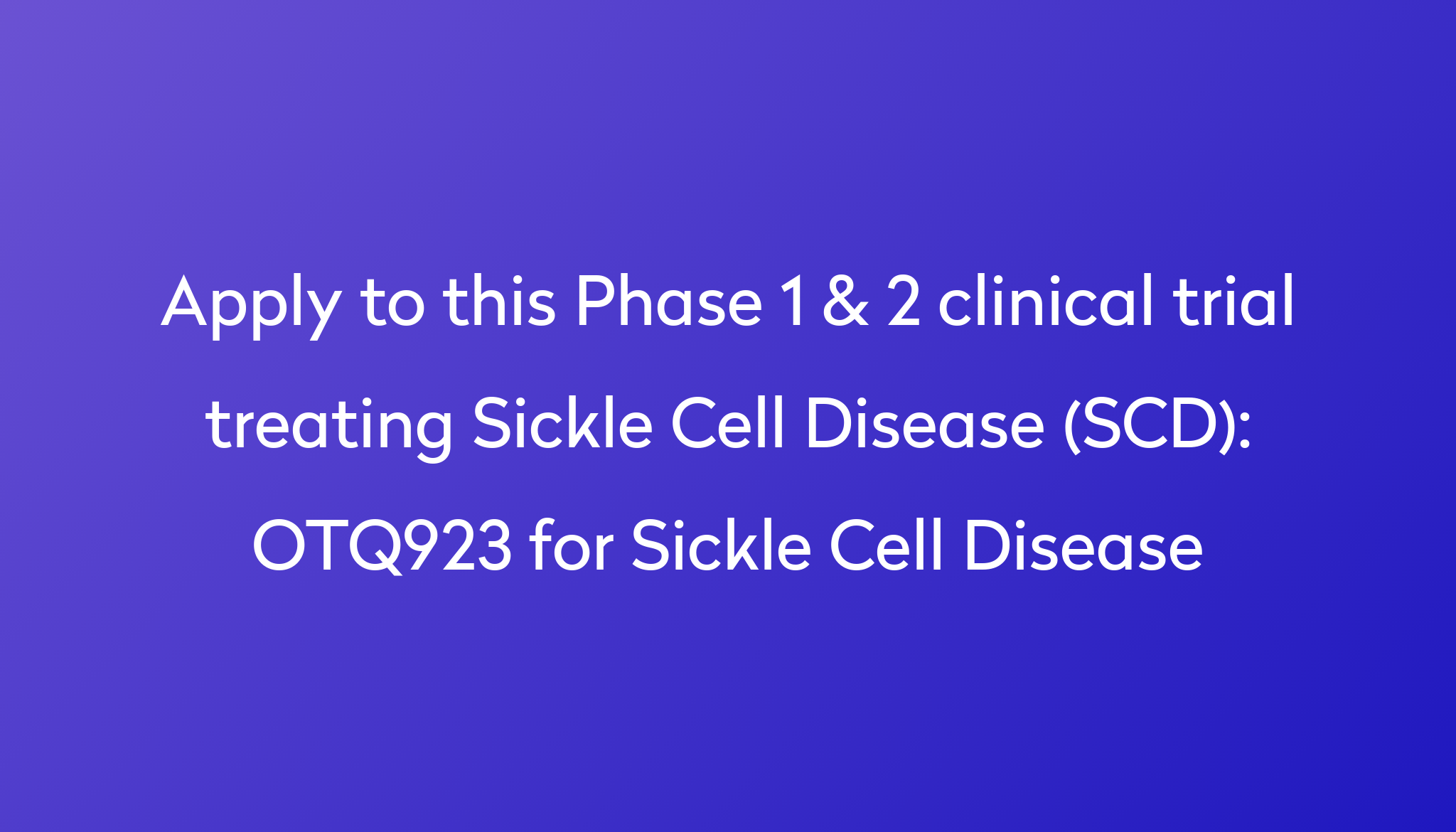 otq923-for-sickle-cell-disease-clinical-trial-2023-power